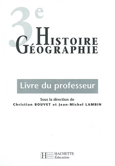 Histoire-géographie 3e : livre du professeur