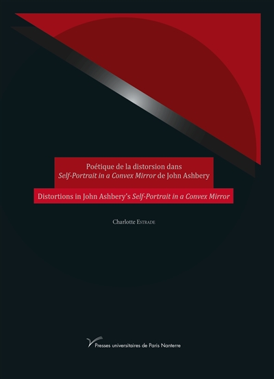 Poétique de la distorsion dans Self-portrait in a convex mirror de John Ashbery. Distorsions in John Ashbery's Self-portrait in a convex mirror
