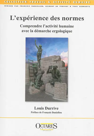 L'expérience des normes : comprendre l'activité humaine avec la démarche ergologique