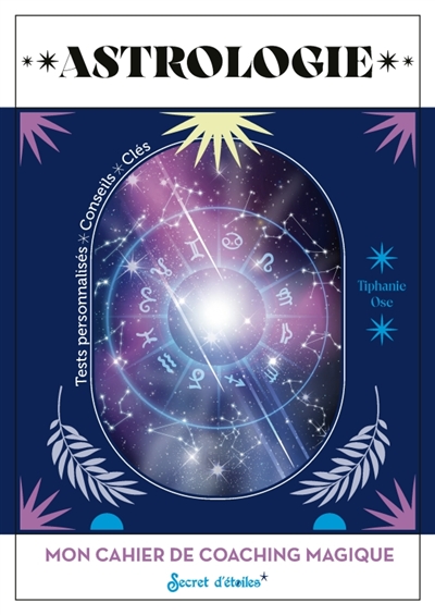 Astrologie : mon cahier de coaching magique : tests personnalisés, conseils, clés