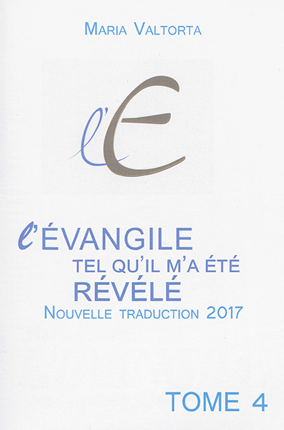 L'Evangile tel qu'il m'a été révélé. Vol. 04. La deuxième année de la vie publique. Vol. 2