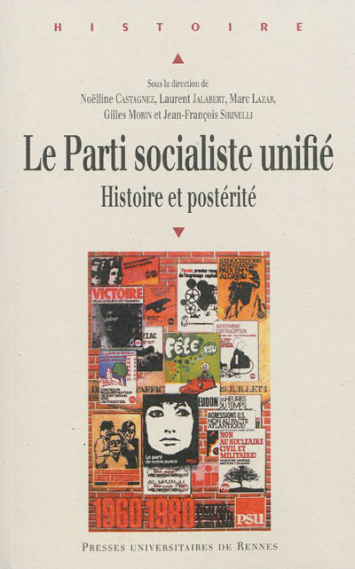 Le Parti socialiste unifié : histoire et postérité : actes du colloque des 8 et 9 novembre 2010
