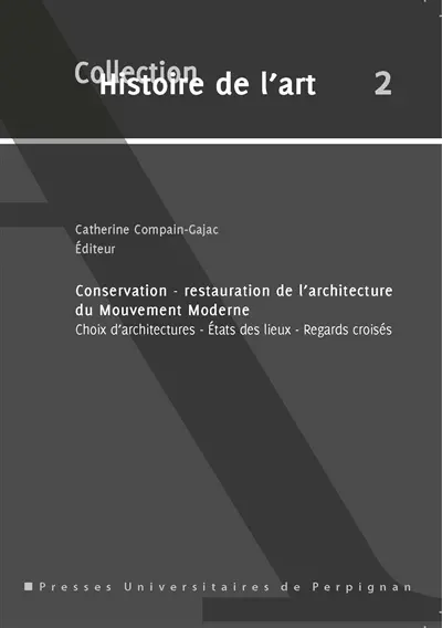 Conservation-restauration de l'architecture du Mouvement moderne : choix d'architectures, états des lieux, regards croisés