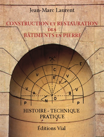 Construction et restauration des bâtiments en pierre : histoire, technique, pratique