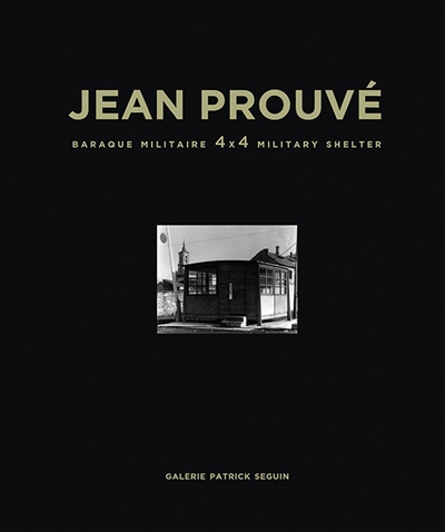 Jean Prouvé. Vol. 9. Baraque militaire 4 x 4. 4 x 4 military shelter