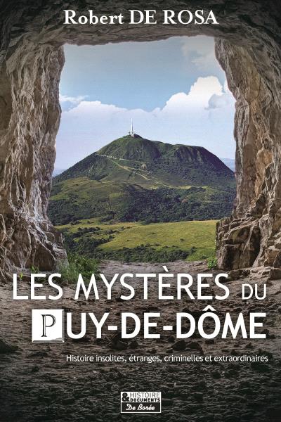 Les mystères du Puy-de-Dôme : histoires insolites, étranges, criminelles et extraordinaires
