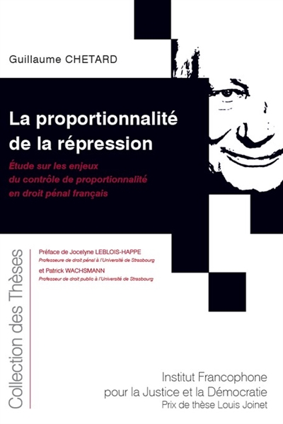 La proportionnalité de la répression : étude sur les enjeux du contrôle de proportionnalité en droit pénal français