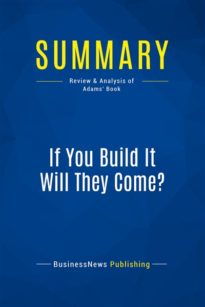 Summary : If You Build It...