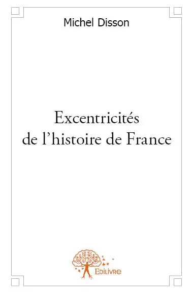 Excentricités de l'histoire de france