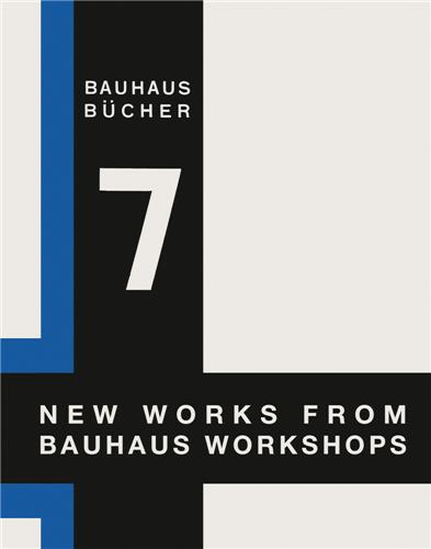 New Works from Bauhaus Workshops (Bauhausbucher 7)