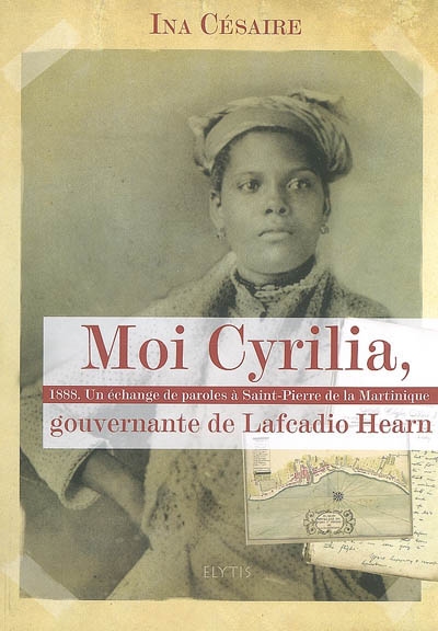 Moi Cyrilia, gouvernante de Lafcadio Hearn : 1888, un échange de paroles à Saint-Pierre de la Martinique