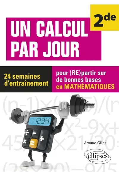 Un calcul par jour, 2de : 24 semaines d'entraînement pour (re)partir sur de bonnes bases en mathématiques
