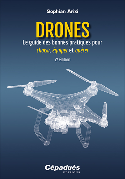 Drones : le guide des bonnes pratiques pour choisir, équiper et opérer