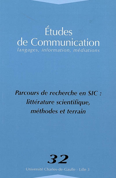 Etudes de communication, n° 32. Parcours de recherche en SIC : littérature scientifique, méthodes et terrain
