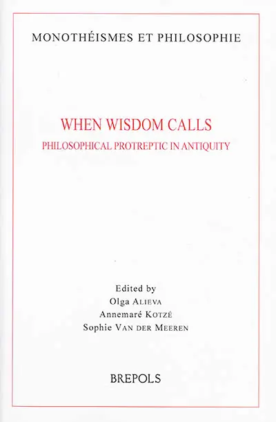When wisdom calls : philosophical protreptic in Antiquity