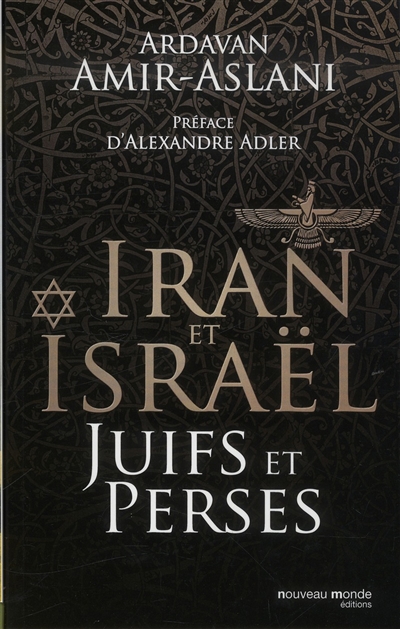 Iran et Israël : Juifs et Perses - Ardavan Amir-Aslani