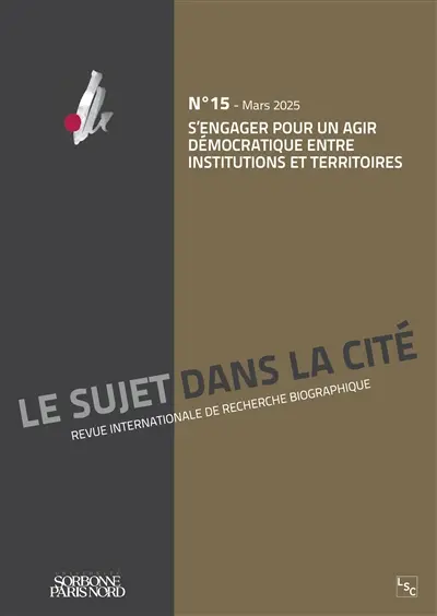 Sujet dans la cité (Le) : revue internationale de recherche biographique, n° 15. S'engager pour un agir démocratique entre institutions et territoires