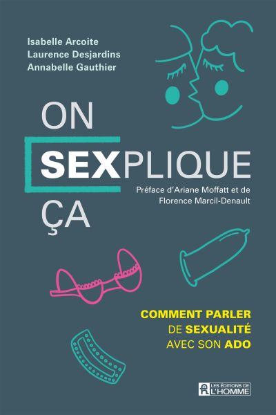 On SEXplique ça ! : Comment parler de sexualité avec son ado - Isabelle Arcoite