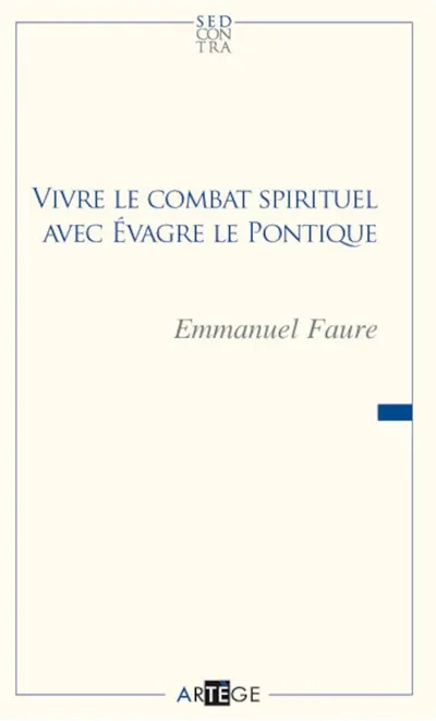 Vivre le combat spirituel avec Evagre le Pontique