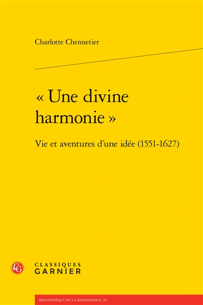 Une divine harmonie : vie et aventures d'une idée (1551-1627)