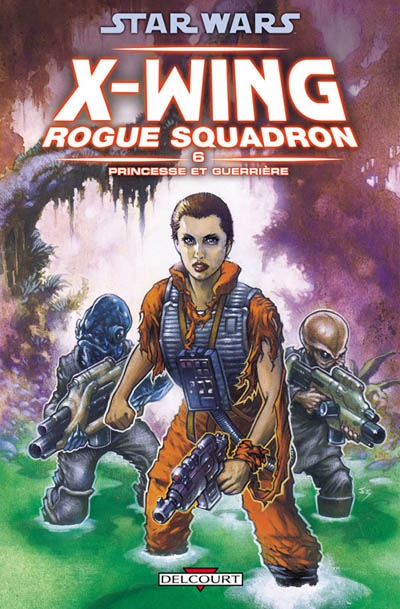 Star Wars : X-Wing, Rogue squadron. Vol. 6. Princesse et guerrière