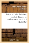 Felicia ou Mes fredaines, orné de Figures en taille-douce. 1-4 P T. 2 (Ed.1782)