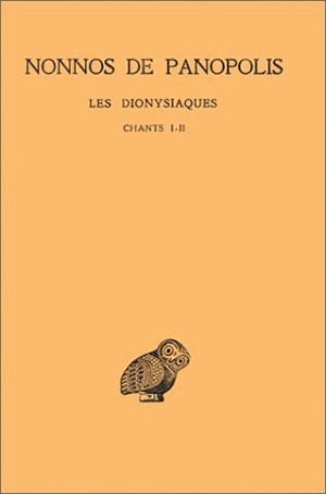 Les Dionysiaques. Vol. 1. Chants I-II