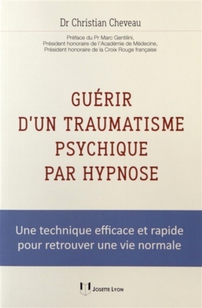 guérir d'un traumatisme psychique par hypnose : une technique efficace et rapide pour retrouver une vie normale