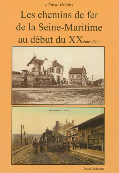 Les chemins de fer de la Seine-Maritime au début du XXème siècle