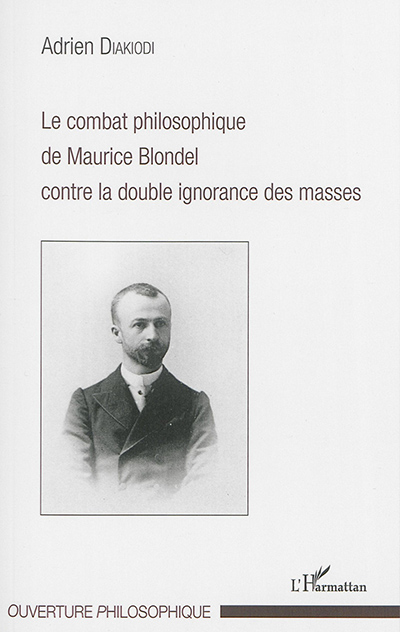 Le combat philosophique de Maurice Blondel contre la double ignorance des masses