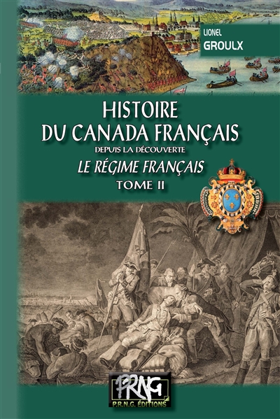Histoire du Canada français : depuis la découverte. Vol. 2. Le régime français