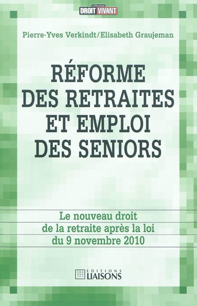 Réforme des retraites et emploi des seniors : le nouveau droit de la retraite après la loi du 9 novembre 2010
