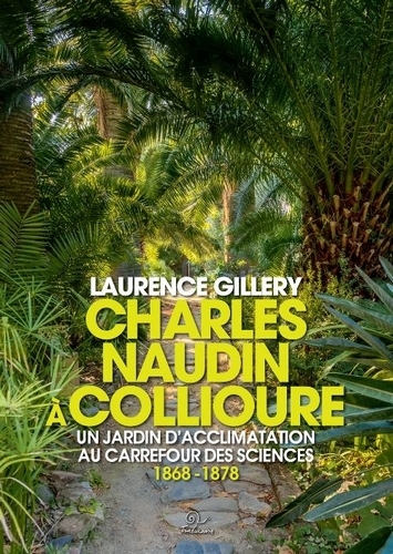 Charles Naudin à Collioure : un jardin d'acclimatation au carrefour des sciences : 1868-1878