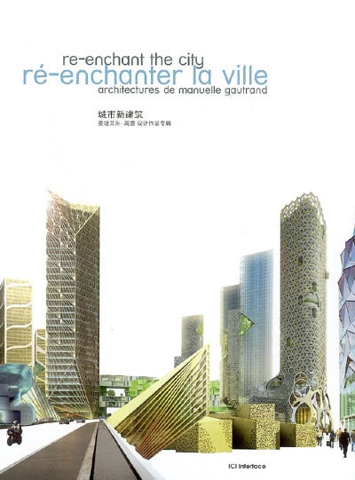 Ré-enchanter la ville : architectures de Manuelle Gautrand. Re-enchant the city