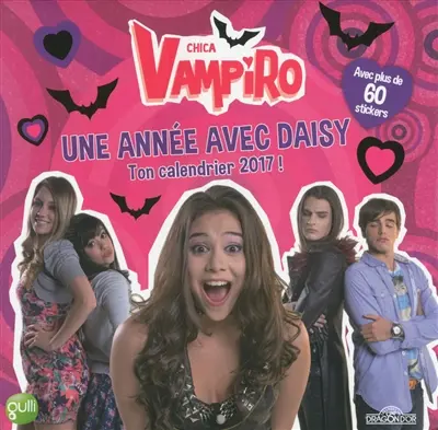 Chica vampiro : une année avec Daisy : ton calendrier 2017 !