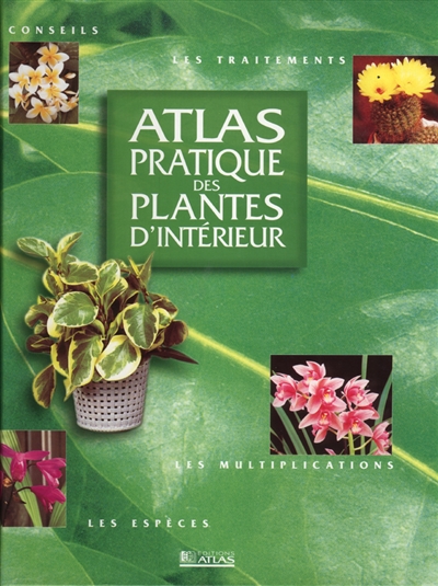 Atlas pratique des plantes d'intérieur