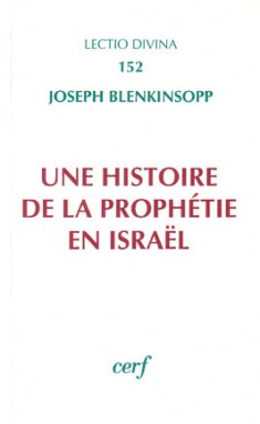 Une Histoire de la prophétie en Israël : depuis le temps de l'installation en Canaan jusqu'à la période hellénistique