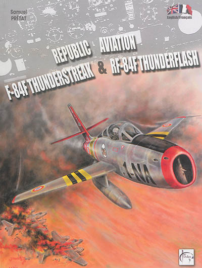 Republic aviation : F-84F Thunderstreak & RF-84F Thunderflash