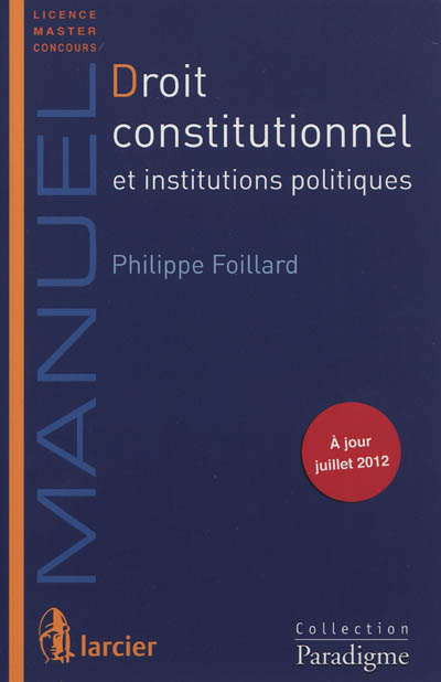 Droit constitutionnel et institutions politiques : licence, master, concours : à jour juillet 2012