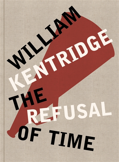 The refusal of time : William Kentridge
