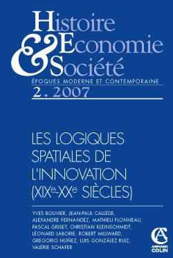 Histoire, économie & société, n° 2 (2007). Les logiques spatiales de l'innovation (XIXe-XXe siècles)