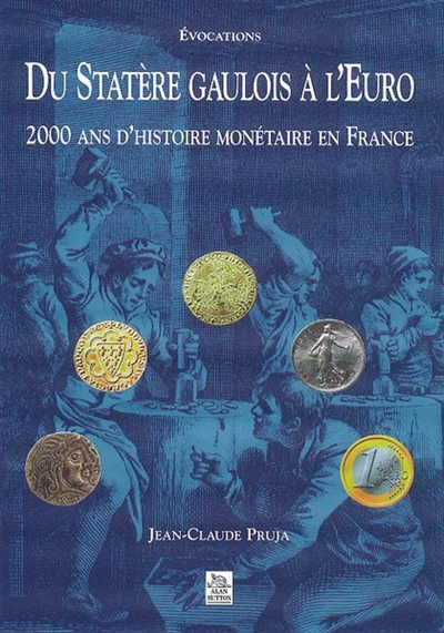 Du statère gaulois à l'euro : 2.000 ans d'histoire monétaire en France