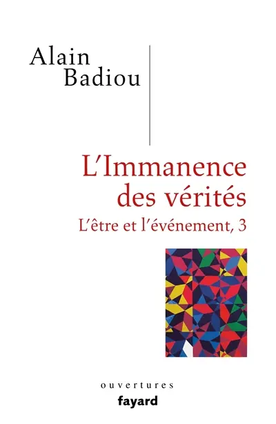 L'être et l'événement. Vol. 3. L'immanence des vérités