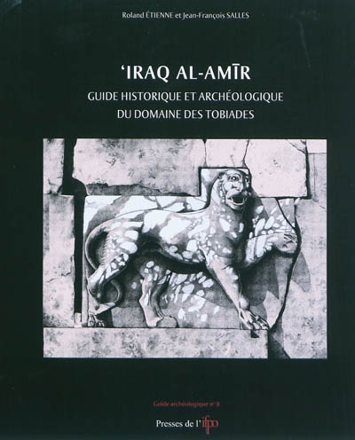 Iraq al-Amir : guide historique et archéologique du domaine des Tobiades