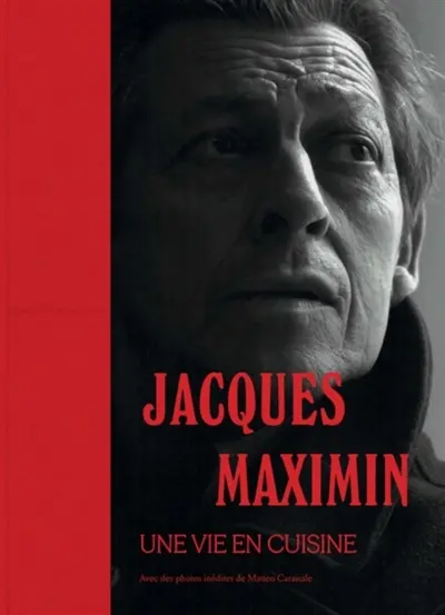 Jacques Maximin : une vie en cuisine Jacques Maximin : une vie en cuisine
