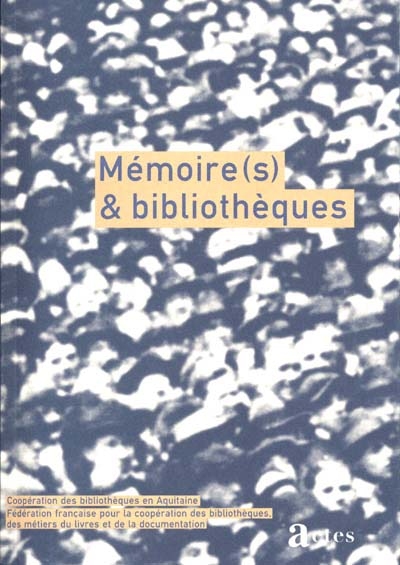 Mémoire (s) et bibliothèques : actes du colloque d'Anglet, 24 et 25 juin 1999