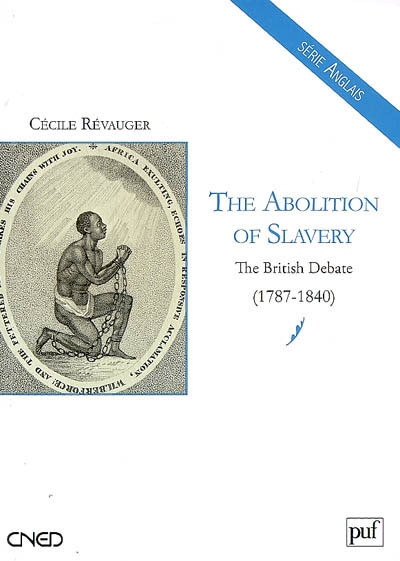 The abolition of slavery : the British debate (1787-1840)