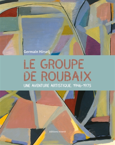 Le groupe de Roubaix : une aventure artistique, 1946-1975