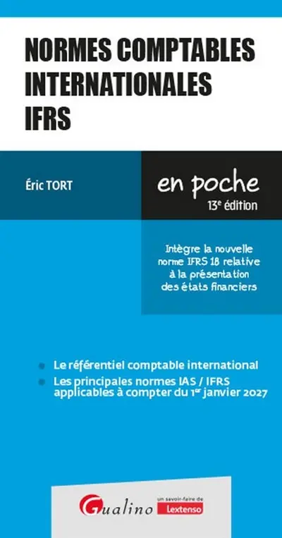 Normes comptables internationales IFRS : intègre la nouvelle norme IFRS relative à la présentation des états financiers