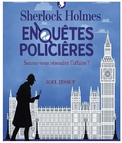 Sherlock Holmes : enquêtes policières : saurez-vous résoudre l'affaire ?